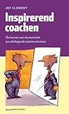 Inspirerend coachen - de kunst van dynamisch en uitdagend com... by Jef Clement