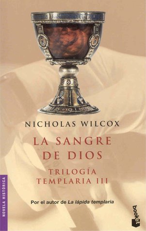 La sangre de Dios (Trilogía templaria, #3)