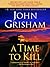 A Time to Kill (Jake Brigance, #1)