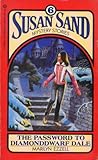 The Password to Diamonddwarf Dale (Susan Sand Mystery Stories, #6)