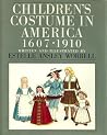Children's Costume in America, 1607-1910 Children's Costume in America, 1607-1910