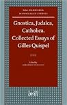 Gnostica, Judaica, Catholica. Collected Essays of Gilles Quispel