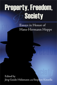 Property, Freedom, & Society: Essays in Honor of Hans-Hermann Hoppe (Paperback)