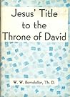 Jesus' Title to the Throne of David: A Study in Biblical Eschatology