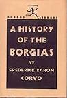 A History of the Borgias A History of the Borgias