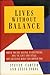 Lives Without Balance: When You're Giving Everything You've Got and Still Not Getting What You Hoped for