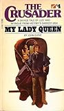 My Lady Queen (The Crusader, #4) My Lady Queen (The Crusader, #4)