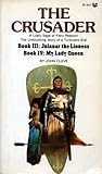 Julanar the Lioness & My Lady Queen (The Crusader: Books III and IV)