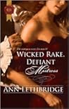Wicked Rake, Defiant Mistress by Ann Lethbridge