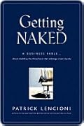 Getting Naked: A Business Fable about Shedding the Three Fears That Sabotage Client Loyalty 