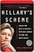 Hillary's Scheme: Inside the Next Clinton's Ruthless Agenda to Take the White House
