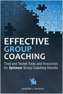 Effective Group Coaching: Tried and Tested Tools and Resources for Optimum Coaching Results (Hardcover)