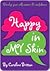 Happy in MY Skin
