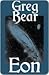 Eon by Greg Bear Eon by Greg Bear