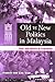 Old vs New Politics in Malaysia: State and Society in Transition