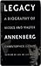 Legacy: A Biography of Moses and Walter Annenberg