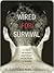 Wired for Survival