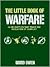 The Little Book Of Warfare; 50 Key Battles That Trace The Evo... by David L. Owen
