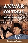 Anwar on Trial: In the Face of Injustice