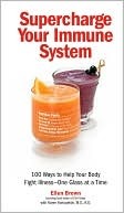 Supercharge Your Immune System: 100 Ways to Help Your Body Fight Illness, One Glass at a Time (Hardcover)