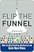 Flip the Funnel: How to Use Existing Customers to Gain New Ones