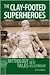 The Clay-footed SuperHeroes...