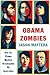 Obama Zombies: How the Liberal Machine Brainwashed My Generation