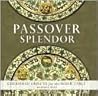 Passover Splendor: Cherished Objects for the Seder Table Passover Splendor: Cherished Objects for the Seder Table