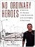 No Ordinary Heroes:: 8 Doctors, 30 Nurses, 7,000 Prisoners, and a Category 5 Hurricane