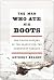 The Man Who Ate His Boots: The Tragic History of the Search for the Northwest Passage