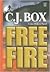 Free Fire by C.J. Box Free Fire by C.J. Box