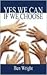 Yes We Can If We Choose: Tr...