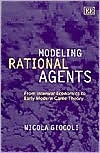 Modeling Rational Agents: From Interwar Economics to Early Modern Game Theory (Hardcover)