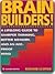 Brain Builders!: A Lifelong Guide to Sharper Thinking, Better Memory, and anAge-Proof Mind