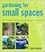 Gardening for Small Spaces by John Cushnie