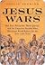 Jesus Wars: How Four Patriarchs, Three Queens, and Two Emperors Decided What Christians Would Believe for the Next 1,500 Years