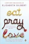 Eat, Pray, Love by Elizabeth Gilbert Eat, Pray, Love by Elizabeth Gilbert