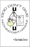 God Don't Give U Nothing U Can't Handle