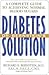 Dr. Bernstein's Diabetes Solution: A Complete Guide to Achieving Normal Blood Sugars
