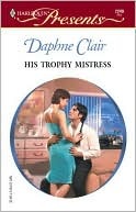 His Trophy Mistress (Mass Market Paperback)