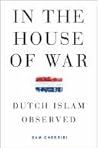 In the House of War: Dutch Islam Observed (Religion and Global Politics)