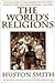 World's Religions, Revised and Updated by Huston Smith