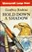 Hold Down A Shadow (U) (Ulverscroft Large Print Series)