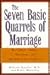 The Seven Basic Quarrels of Marriage: Recognize, Defuse, Negotiate, and Resolve Your Conflicts