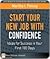 Start Your New Job with Confidence: Ideas for Success in Your First 100 Days