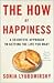The How of Happiness: A Scientific Approach to Getting the Life You Want