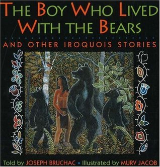 The Boy Who Lived with the Bears and Other Iroquois Stories (Paperback)