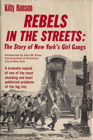 Rebels In the Streets: The Story of New York's Girl Gangs (Hardcover)
