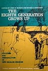 The Eighth Generation Grows Up: Culture and Personalities of New Orleans Negroes The Eighth Generation Grows Up: Culture and Personalities of New Orleans Negroes