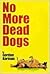 No More Dead Dogs